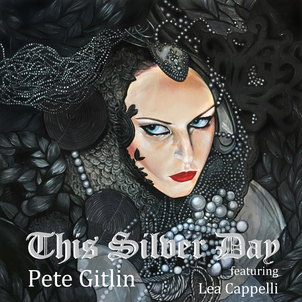 Pete Gitlin - This Silver Day (featuring Lea Cappelli)